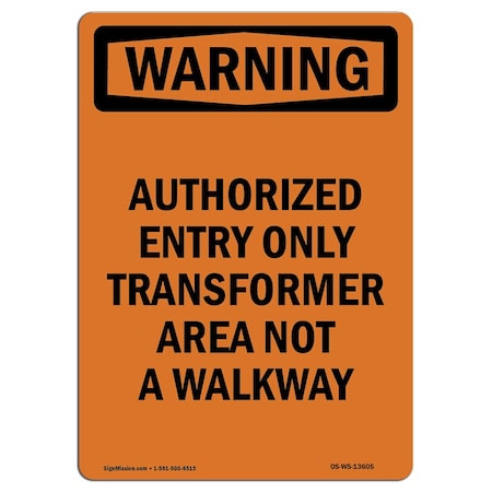 Signmission Safety Sign, OSHA WARNING, 14" Height, Aluminum, Authorized Entry Only Transformer Area, Portrait OS-WS-A-1014-V-13605
